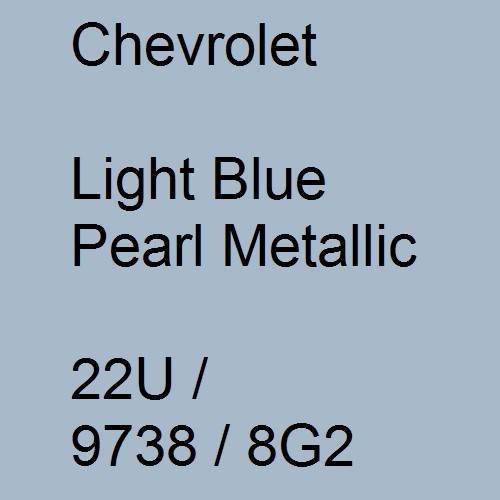 Chevrolet, Light Blue Pearl Metallic, 22U / 9738 / 8G2.